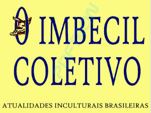 O imbecil coletivo